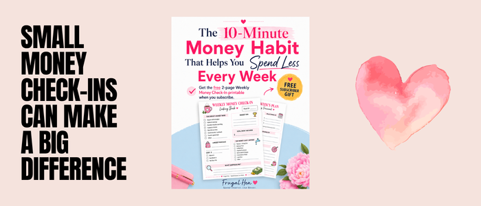 Frugal Hen graphic promoting the free 2-page Weekly Money Check-In with the message, Small money check-ins can make a big difference.